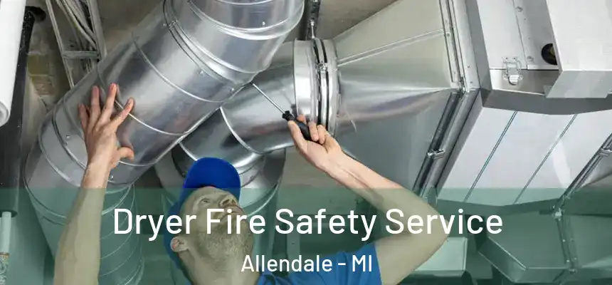  Dryer Fire Safety Service Allendale - MI