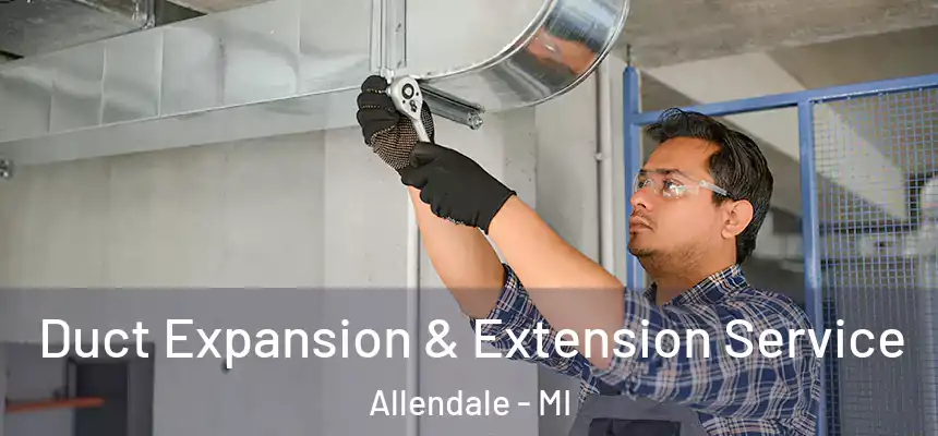  Duct Expansion & Extension Service Allendale - MI